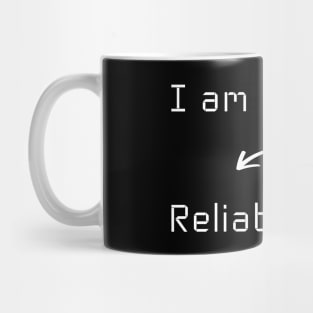 I am Reliable T-Shirt mug apparel hoodie tote gift sticker pillow art pin Mug